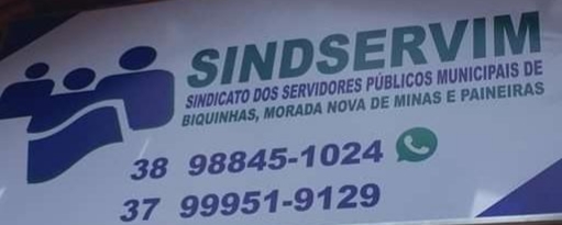 SINDICATO DOS SERVIDORES PÚBLICOS MUNICIPAIS DAS CIDADES DE BIQUINHAS, MORADA NOVA DE MINAS E PAINEIRAS- SINDSERVIM